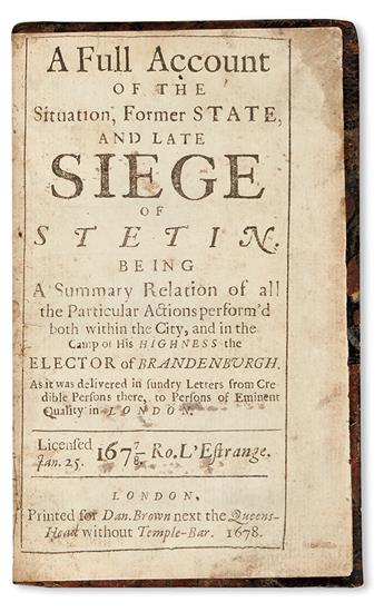 STETTIN.  A Full Account of the Situation, Former State, and Late Siege of Stetin.  1678